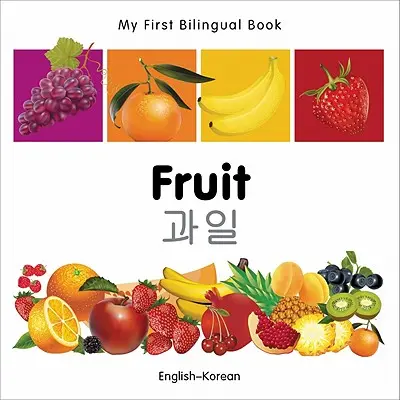 Az első kétnyelvű könyvem-gyümölcs (angol-koreai) - My First Bilingual Book-Fruit (English-Korean)