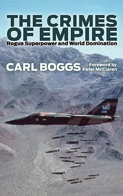 A birodalom bűnei: Rogue Superpower and World Domination - The Crimes Of Empire: Rogue Superpower and World Domination