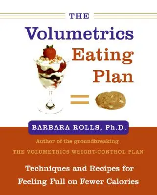 A volumetrikus étkezési terv: Technikák és receptek a kevesebb kalóriával való jóllakottság érzéséhez - The Volumetrics Eating Plan: Techniques and Recipes for Feeling Full on Fewer Calories