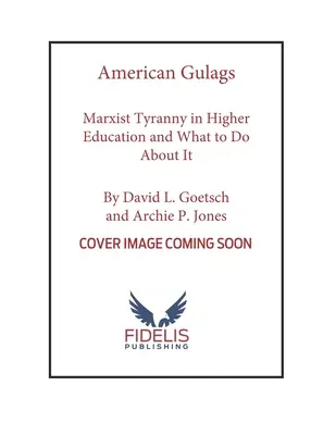 Amerikai Gulágok: Marxista zsarnokság a felsőoktatásban és mit tehetünk ellene - American Gulags: Marxist Tyranny in Higher Education and What to Do about It