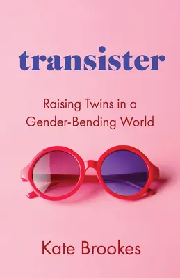 Transister: Ikrek felnevelése egy nemek szerint változó világban - Transister: Raising Twins in a Gender-Bending World