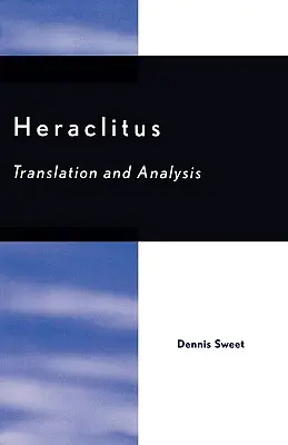 Hérakleitosz: Herakleitosz: Fordítás és elemzés - Heraclitus: Translation and Analysis