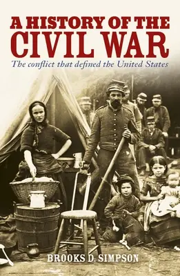 A polgárháború története: Az Egyesült Államokat meghatározó konfliktus - A History of the Civil War: The Conflict That Defined the United States