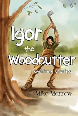 Igor, a favágó - Igor the Woodcutter