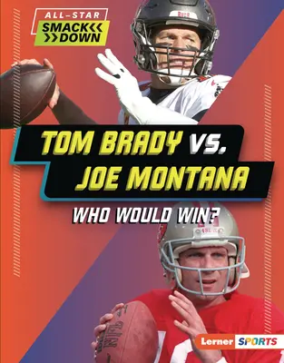 Tom Brady vs. Joe Montana: Ki nyerne? - Tom Brady vs. Joe Montana: Who Would Win?