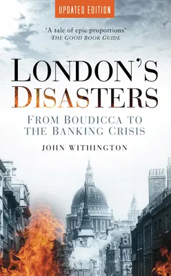 London katasztrófái: Boudiccától a bankválságig - London's Disasters: From Boudicca to the Banking Crisis