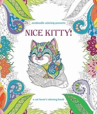 A Zendoodle Coloring bemutatja: Nice Kitty!: A Cat Lover's Coloring Book - Zendoodle Coloring Presents Nice Kitty!: A Cat Lover's Coloring Book