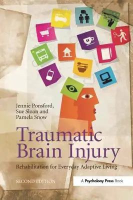 Traumatikus agysérülés: Rehabilitáció a mindennapi adaptív életvitelhez, 2. kiadás - Traumatic Brain Injury: Rehabilitation for Everyday Adaptive Living, 2nd Edition