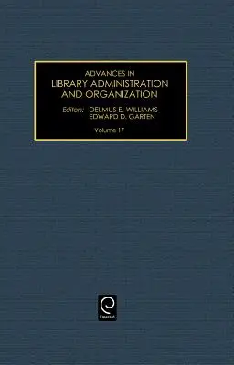 Advances in Library Administration and Organization, 17. kötet - Advances in Library Administration and Organization, Volume 17