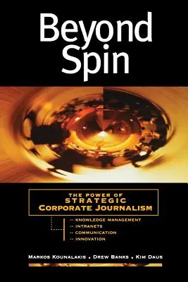 A pörgésen túl: A stratégiai vállalati újságírás hatalma - Beyond Spin: The Power of Strategic Corporate Journalism