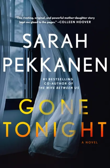 Gone Tonight - 'Nagy rajongója vagyok Sarah Pekkanennek, és a GONE TONIGHT az eddigi legjobb könyve!' Colleen Hoover - Gone Tonight - 'I'm a huge fan of Sarah Pekkanen and GONE TONIGHT is her best yet!' Colleen Hoover