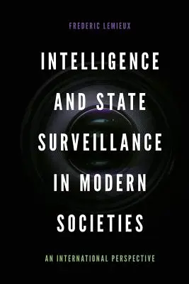 Hírszerzés és állami felügyelet a modern társadalmakban: Nemzetközi perspektíva - Intelligence and State Surveillance in Modern Societies: An International Perspective