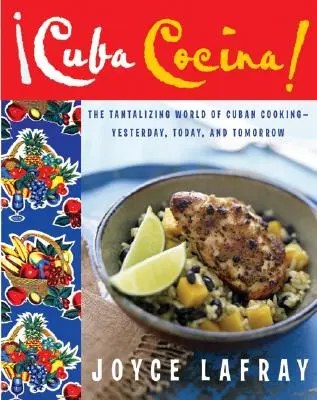 Cuba Cocina: A kubai konyha csábító világa - tegnap, ma és holnap - Cuba Cocina: The Tantalizing World of Cuban Cooking-Yesterday, Today, and Tomorrow