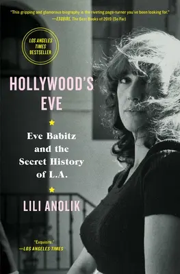 Hollywood Éjszakája: Eve Babitz és L.A. titkos története - Hollywood's Eve: Eve Babitz and the Secret History of L.A.