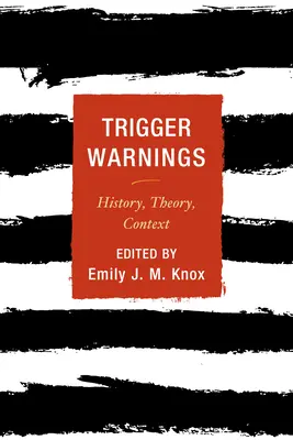 Trigger Warnings: Történelem, elmélet, kontextus - Trigger Warnings: History, Theory, Context