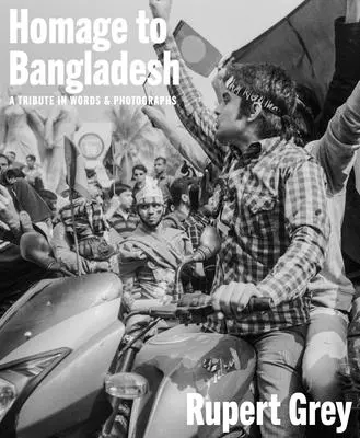 Hódolat Bangladesnek: Emlékirat egy korról és egy helyről - Homage to Bangladesh: A Memoir of a Time and a Place