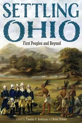 Settling Ohio: Első népek és azon túl - Settling Ohio: First Peoples and Beyond