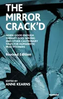 Mirror Crack'd - Amikor az elég jó terápia rosszul sül el, és más elrettentő történetek a humanista szakemberek számára - Mirror Crack'd - When Good Enough Therapy Goes Wrong and Other Cautionary Tales for the Humanistic Practitioner