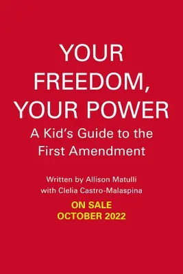 A te szabadságod, a te hatalmad: A Kid's Guide to the First Amendment - Your Freedom, Your Power: A Kid's Guide to the First Amendment