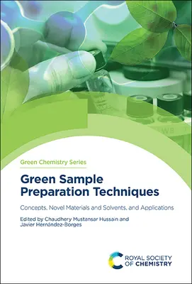 Zöld mintaelőkészítési technikák: Koncepciók, új anyagok és oldószerek, valamint alkalmazások - Green Sample Preparation Techniques: Concepts, Novel Materials and Solvents, and Applications