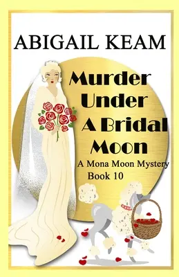 Murder Under A Bridal Moon: A 1930-as évek Mona Moon Historical Cozy Mystery - Murder Under A Bridal Moon: A 1930s Mona Moon Historical Cozy Mystery