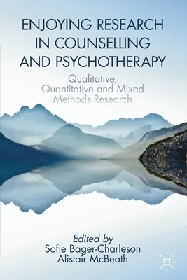 A kutatás élvezete a tanácsadásban és pszichoterápiában: Kvalitatív, kvantitatív és vegyes módszertani kutatások - Enjoying Research in Counselling and Psychotherapy: Qualitative, Quantitative and Mixed Methods Research