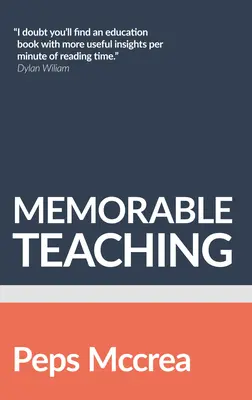 Emlékezetes tanítás: Az emlékezet kihasználása a mély és tartós tanulás kialakításához az osztályteremben - Memorable Teaching: Leveraging Memory to Build Deep and Durable Learning in the Classroom