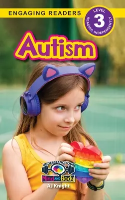 Autizmus: Understand Your Mind and Body (Engaging Readers, Level 3) - Autism: Understand Your Mind and Body (Engaging Readers, Level 3)