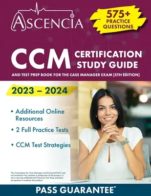 CCM Certification Study Guide 2023-2024: 575+ gyakorlati kérdés és tesztfelkészítő könyv az esetmenedzseri vizsgához [5. kiadás] - CCM Certification Study Guide 2023-2024: 575+ Practice Questions and Test Prep Book for the Case Manager Exam [5th Edition]