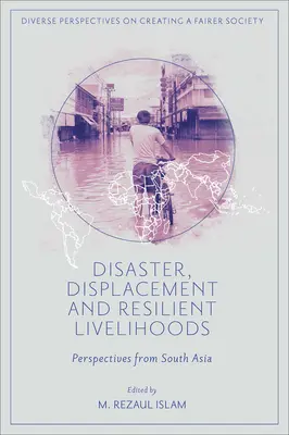 Katasztrófák, kitelepítés és rugalmas megélhetés: Dél-Ázsia perspektívái - Disaster, Displacement and Resilient Livelihoods: Perspectives from South Asia