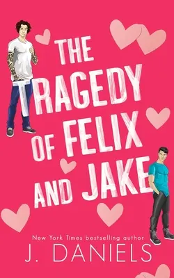 Felix és Jake tragédiája (Különkiadás): Egy kisvárosi tiltott románc - The Tragedy of Felix & Jake (Special Edition): A Small Town Forbidden Romance