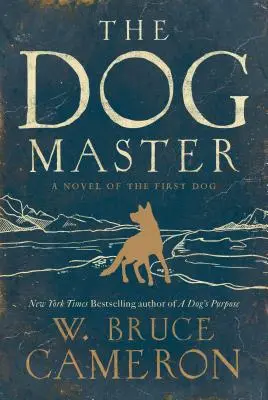 A kutyagazda: Az első kutya regénye - The Dog Master: A Novel of the First Dog