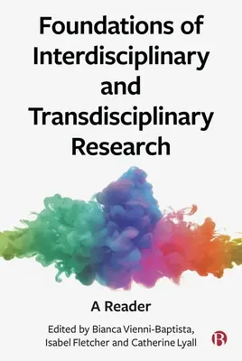 Az interdiszciplináris és transzdiszciplináris kutatás alapjai: A Reader - Foundations of Interdisciplinary and Transdisciplinary Research: A Reader