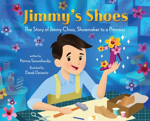 Jimmy cipői: Jimmy Choo, a hercegnő cipészének története - Jimmy's Shoes: The Story of Jimmy Choo, Shoemaker to a Princess