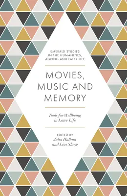 Filmek, zene és emlékezet: Eszközök a jóléthez a későbbi életszakaszban - Movies, Music and Memory: Tools for Wellbeing in Later Life