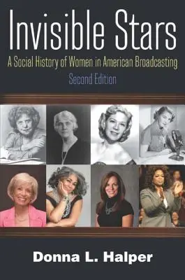 Láthatatlan csillagok: A nők társadalomtörténete az amerikai műsorszolgáltatásban - Invisible Stars: A Social History of Women in American Broadcasting