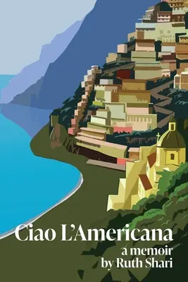 Ciao L'Americana: Emlékiratok - Ciao L'Americana: A Memoir