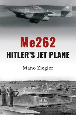 Me262: Hitler sugárhajtású repülőgépe - Me262: Hitler's Jet Plane