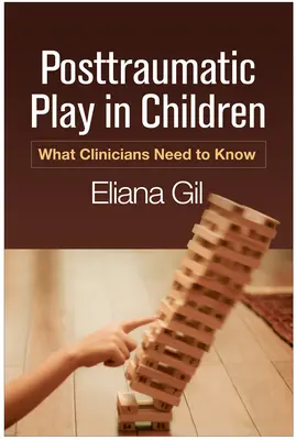 Poszttraumás játék gyermekeknél: Amit a klinikusoknak tudniuk kell - Posttraumatic Play in Children: What Clinicians Need to Know