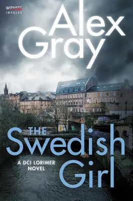 A svéd lány: Lorimer főfelügyelő regénye - The Swedish Girl: A DCI Lorimer Novel