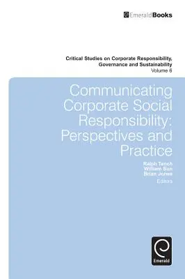 A vállalati társadalmi felelősségvállalás kommunikációja: A társadalmi felelősségvállalás kommunikációja: perspektívák és gyakorlat - Communicating Corporate Social Responsibility: Perspectives and Practice