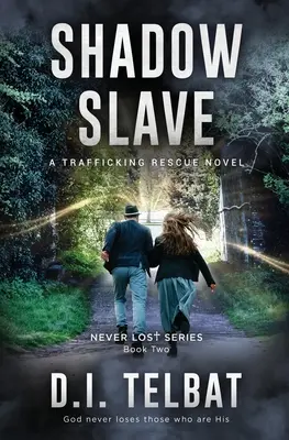 Árnyékrabszolga: Az emberkereskedelem megmentő regénye - Shadow Slave: A Trafficking Rescue Novel