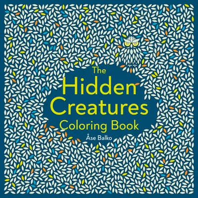 A rejtett lények színezőkönyv - The Hidden Creatures Coloring Book