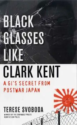 Fekete szemüveg, mint Clark Kent: Egy Gi titka a háború utáni Japánból - Black Glasses Like Clark Kent: A Gi's Secret from Postwar Japan