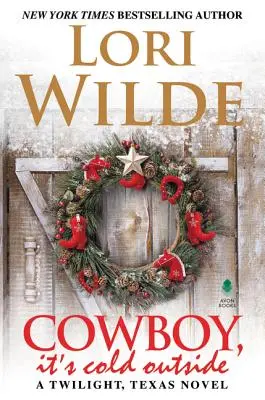 Cowboy, hideg van odakint: A Twilight, Texas Novel - Cowboy, It's Cold Outside: A Twilight, Texas Novel