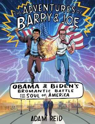 Barry és Joe kalandjai: Obama és Biden bromantikus harca Amerika lelkéért - The Adventures of Barry & Joe: Obama and Biden's Bromantic Battle for the Soul of America