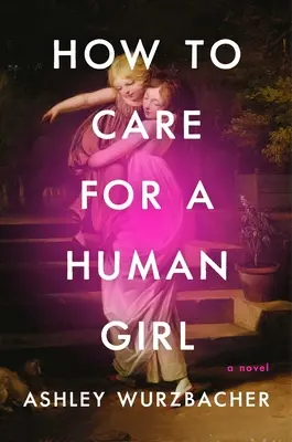 Hogyan ápoljunk egy emberi lányt - How to Care for a Human Girl