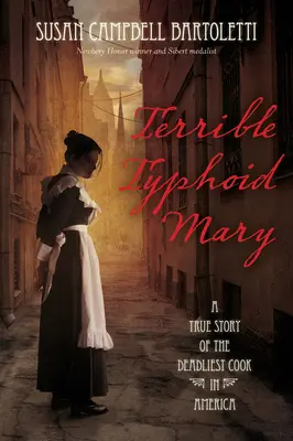 Szörnyű tífusz Mária: Amerika leghalálosabb szakácsának igaz története - Terrible Typhoid Mary: A True Story of the Deadliest Cook in America