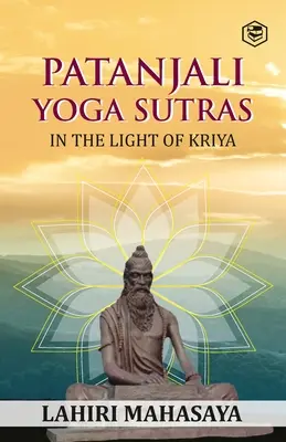 Patandzsali jóga szútrák: A Kriya fényében - Patanjali Yoga Sutras: In the Light of Kriya