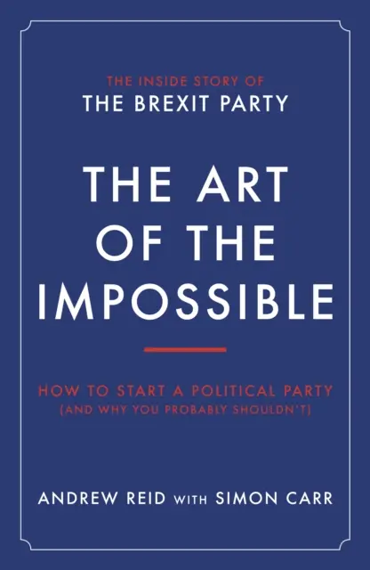 A lehetetlen művészete - Hogyan alapítsunk politikai pártot (és miért nem szabadna) - Art of the Impossible - How to start a political party (and why you probably shouldn't)